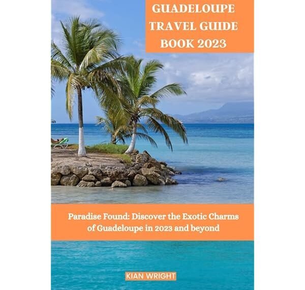 Guadeloupe: Discover the Magic of the Caribbean