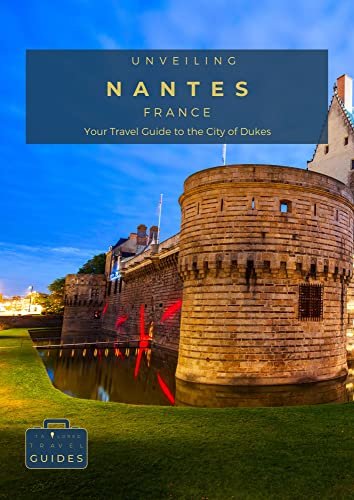 Unveiling the Charms of Nantes: A Journey through History and Culture